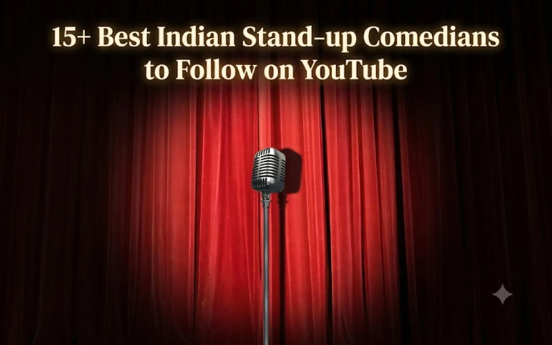 15+ Best Indian Stand-up Comedians to Follow on YouTube