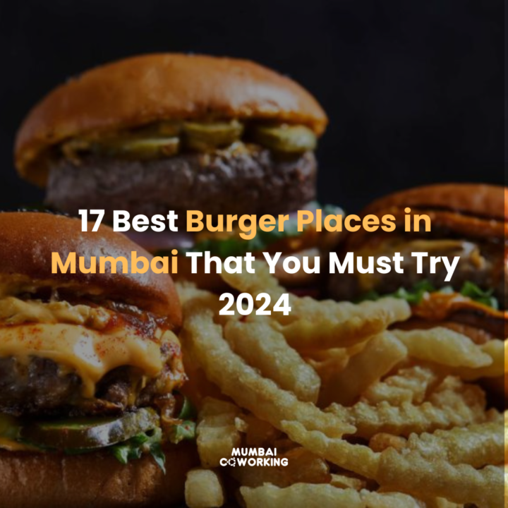 17 Best Burger Places in Mumbai That You Must Try 2024