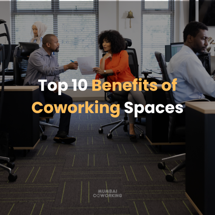 Top 10 Benefits of Coworking Spaces | Mumbai Coworking