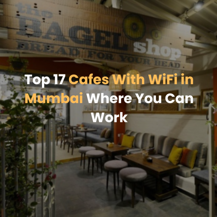 Top 17 Cafes With WiFi in Mumbai Where You Can Work