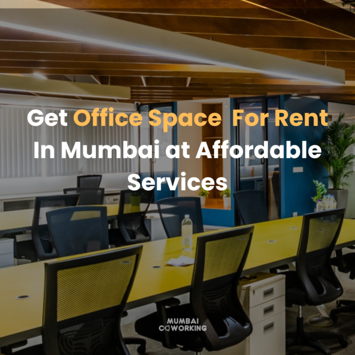 Get Office Space In Mumbai For Rent at Affordable Services