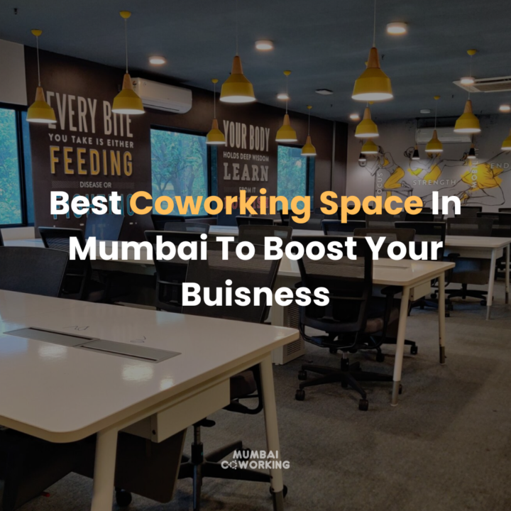 Get The Perfect Coworking Space in Mumbai To Boost Your Business